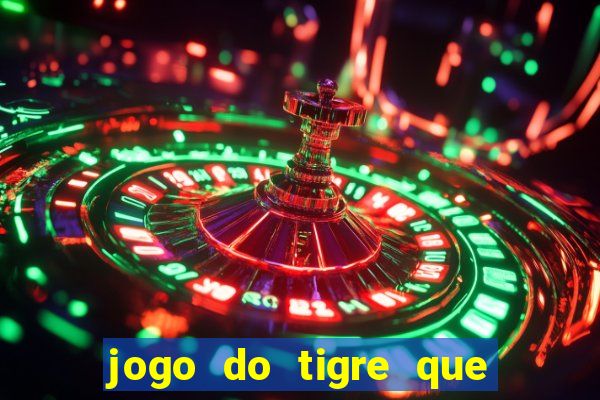 jogo do tigre que da 30 reais no cadastro